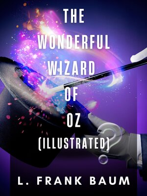 cover image of The Wonderful Wizard of Oz (Illustrated)